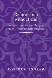 Reformation without End : Religion, Politics and the Past in Post-Revolutionary England (Politics, Culture and Society in Early Modern Britain)