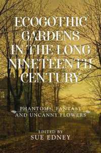 Ecogothic Gardens in the Long Nineteenth Century : Phantoms, Fantasy and Uncanny Flowers