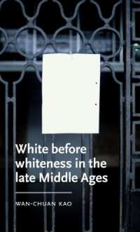 White before Whiteness in the Late Middle Ages (Manchester Medieval Literature and Culture)
