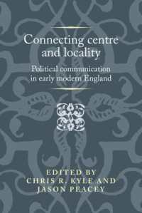 Connecting Centre and Locality : Political Communication in Early Modern England (Politics, Culture and Society in Early Modern Britain)
