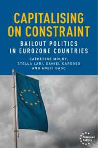 Capitalising on Constraint : Bailout Politics in Eurozone Countries (European Politics)