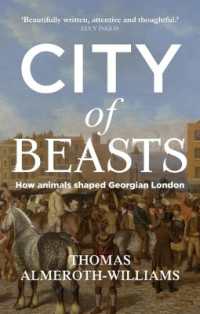 City of Beasts : How Animals Shaped Georgian London (Manchester University Press)