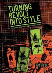 Turning Revolt into Style : The Process and Practice of Punk Graphic Design (Studies in Design and Material Culture)