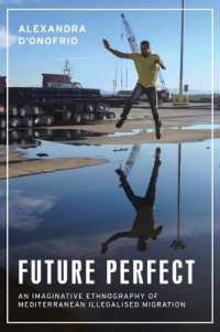 Future Perfect : An Imaginative Ethnography of Mediterranean Illegalised Migration (Anthropology, Creative Practice and Ethnography)