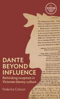 Dante Beyond Influence : Rethinking Reception in Victorian Literary Culture (Interventions: Rethinking the Nineteenth Century)