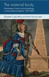 The Material Body : Embodiment, History and Archaeology in Industrialising England, 1700-1850 (Social Archaeology and Material Worlds)