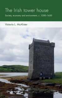 The Irish Tower House : Society, Economy and Environment, c. 1300-1650 (Social Archaeology and Material Worlds)