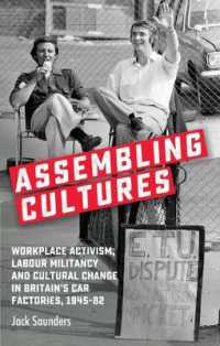 Assembling Cultures : Workplace Activism, Labour Militancy and Cultural Change in Britain's Car Factories, 1945-82