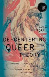 De-Centering Queer Theory : Communist Sexuality in the Flow during and after the Cold War (Theory for a Global Age)