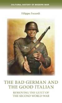 The Bad German and the Good Italian : Removing the Guilt of the Second World War (Cultural History of Modern War)