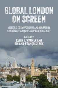 Global London on Screen : Visitors, Cosmopolitans and Migratory Cinematic Visions of a Superdiverse City