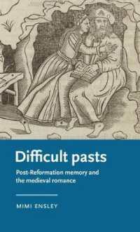 Difficult Pasts : Post-Reformation Memory and the Medieval Romance (Manchester Medieval Literature and Culture)