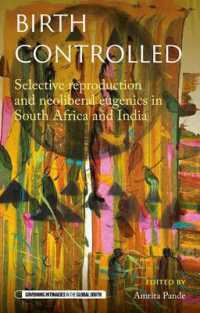 Birth Controlled : Selective Reproduction and Neoliberal Eugenics in South Africa and India (Governing Intimacies in the Global South)