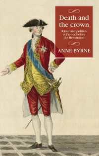 Death and the Crown : Ritual and Politics in France before the Revolution (Studies in Modern French and Francophone History)