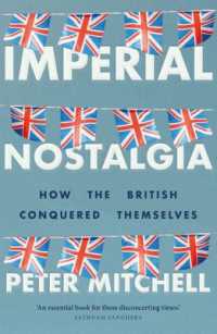 Imperial Nostalgia : How the British Conquered Themselves