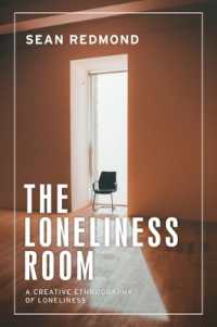The Loneliness Room : A Creative Ethnography of Loneliness (Anthropology, Creative Practice and Ethnography)