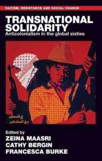 Transnational Solidarity : Anticolonialism in the Global Sixties (Racism, Resistance and Social Change)