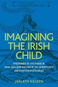 Imagining the Irish Child : Discourses of Childhood in Irish Anglican Writing of the Seventeenth and Eighteenth Centuries