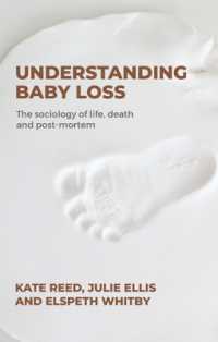 Understanding Baby Loss : The Sociology of Life, Death and Post-Mortem