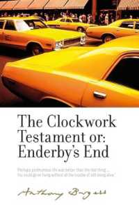The Clockwork Testament or: Enderby's End : By Anthony Burgess (The Irwell Edition of the Works of Anthony Burgess)