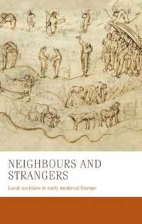 Neighbours and Strangers : Local Societies in Early Medieval Europe (Manchester Medieval Studies)