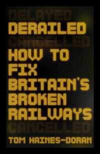 Derailed : How to Fix Britain's Broken Railways (Manchester Capitalism)