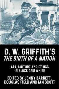 D. W. Griffith's the Birth of a Nation : Art, Culture and Ethics in Black and White