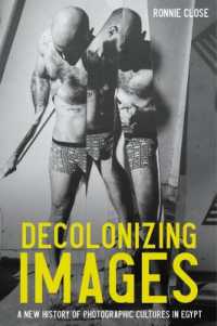 Decolonizing Images : A New History of Photographic Cultures in Egypt