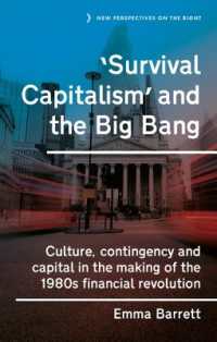 'Survival Capitalism' and the Big Bang : Culture, Contingency and Capital in the Making of the 1980s Financial Revolution (New Perspectives on the Right)
