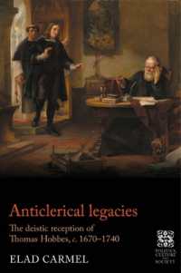 Anticlerical Legacies : The Deistic Reception of Thomas Hobbes, c. 1670-1740 (Politics, Culture and Society in Early Modern Britain)