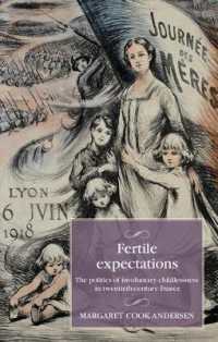Fertile Expectations : The Politics of Involuntary Childlessness in Twentieth-Century France (Studies in Modern French and Francophone History)