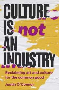 Culture is Not an Industry : Reclaiming Art and Culture for the Common Good (Manchester Capitalism)