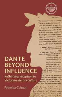 Dante Beyond Influence : Rethinking Reception in Victorian Literary Culture (Interventions: Rethinking the Nineteenth Century)