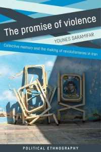 The Promise of Violence : Collective Memory and the Making of Revolutionaries in Iran (Political Ethnography)