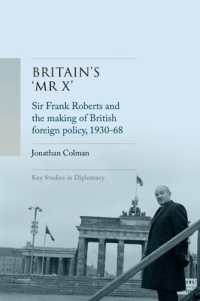 Britain'S 'Mr X' : Sir Frank Roberts and the Making of British Foreign Policy, 1930-68 (Key Studies in Diplomacy)