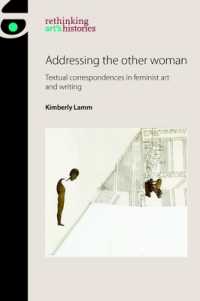Addressing the Other Woman : Textual Correspondences in Feminist Art and Writing (Rethinking Art's Histories)