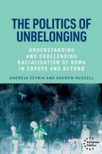 The Politics of Unbelonging : Understanding and Challenging Racialisation of Roma in Europe and Beyond (European Politics)