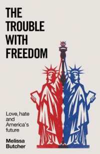 The Trouble with Freedom : Love, Hate and America's Future