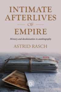 Intimate Afterlives of Empire : Memory and Decolonisation in Autobiography (Studies in Imperialism)
