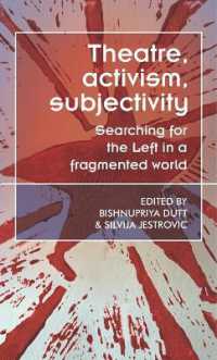 Theatre, Activism, Subjectivity : Searching for the Left in a Fragmented World (Theatre: Theory - Practice - Performance)