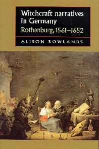 Witchcraft Narratives in Germany : Rothenburg, 1561-1652 (Studies in Early Modern European History)