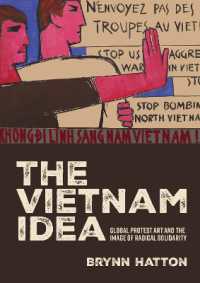The Vietnam Idea : Global Protest Art and the Image of Radical Solidarity