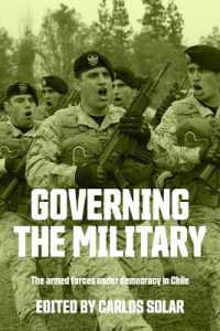 Governing the Military : The Armed Forces under Democracy in Chile