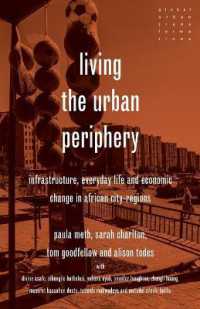 Living the Urban Periphery : Infrastructure, Everyday Life and Economic Change in African City-Regions (Global Urban Transformations)