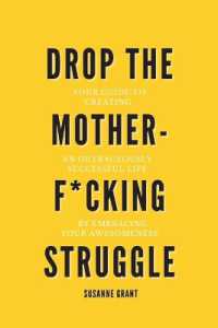 Drop the Motherf*cking Struggle : Your guide to creating an outrageously successful life by embracing your awesomeness (Drop the Motherf*cking Struggle) （2ND）