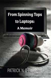 From Spinning Tops to Laptops : A Memoir