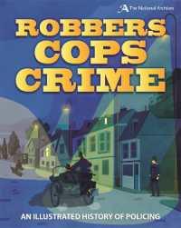 Robbers， Cops， Crime : An Illustrated History of Policing