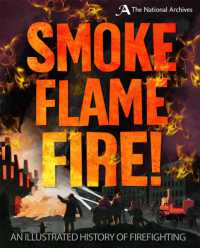 Smoke, Flame, Fire!: a History of Firefighting -- Paperback / softback