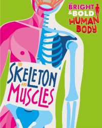 The Bright and Bold Human Body: the Skeleton and Muscles (The Bright and Bold Human Body)