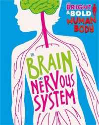 Bright and Bold Human Body: the Brain and Nervous System (The Bright and Bold Human Body) -- Hardback